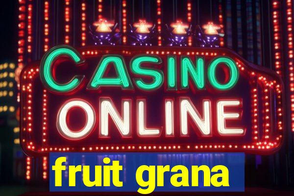 fruit grana